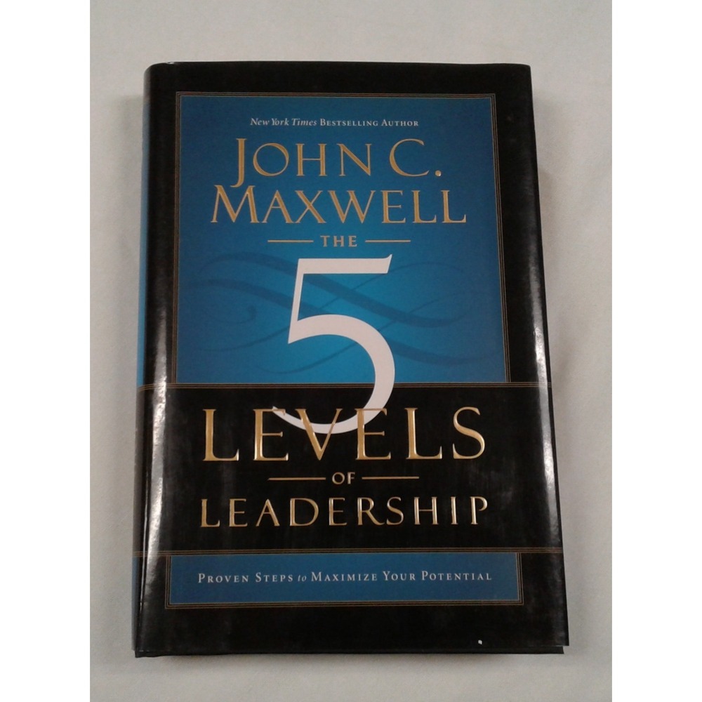 5 Levels of Leadership : Proven Steps to Maximize Your Potential by John Maxwell